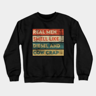 Real Men Smell Like Diesel And Cow Crap Crewneck Sweatshirt